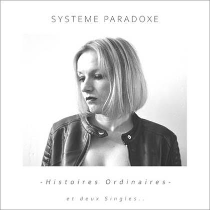 SYSTEME PARADOXE – Histoires Ordinaires et deux singles